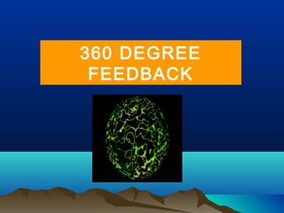 360 DEGREE
FEEDBACK
 