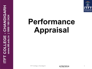 Performance
Appraisal
4/28/2014 1ITFT College, Chandigarh
 