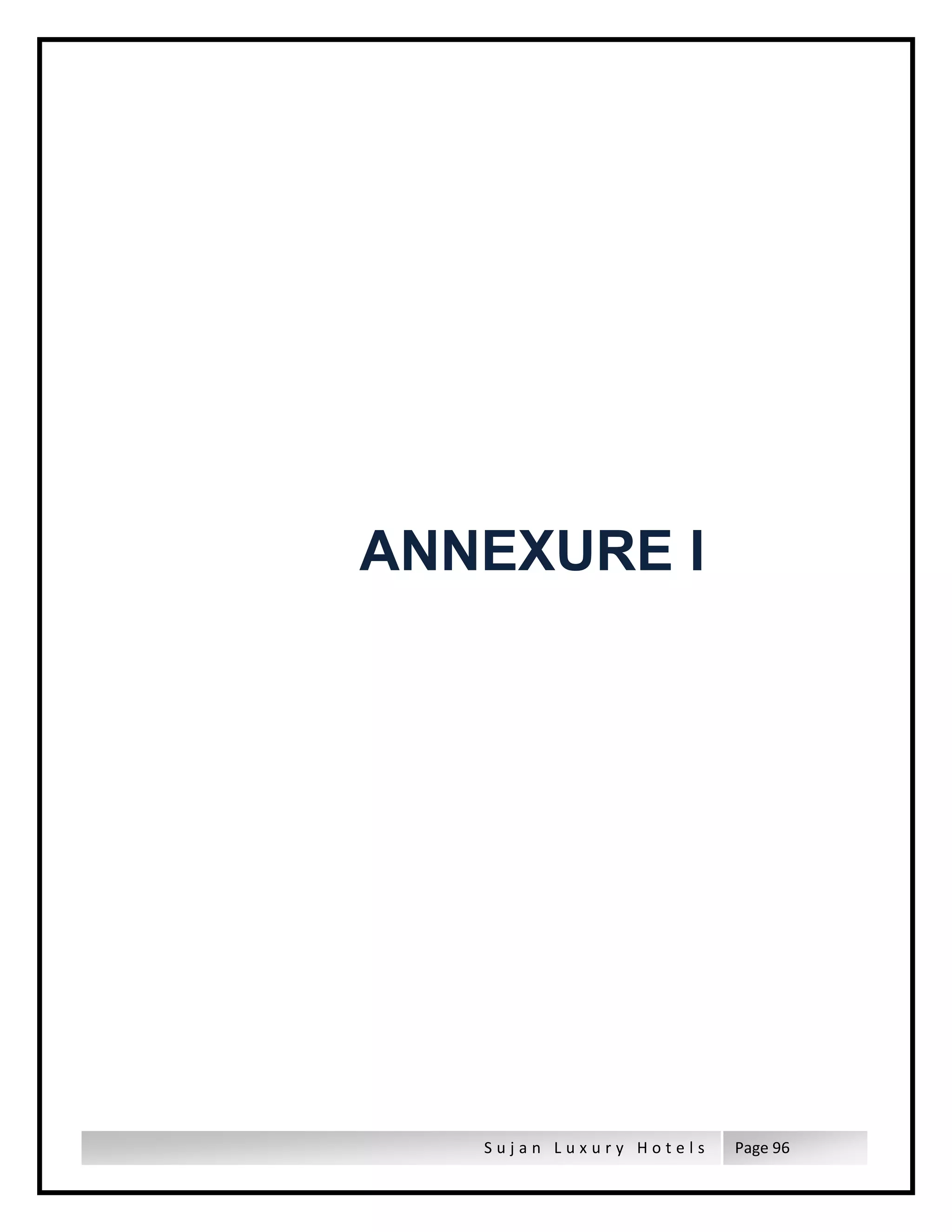 S u j a n L u x u r y H o t e l s Page 96
ANNEXURE I
 