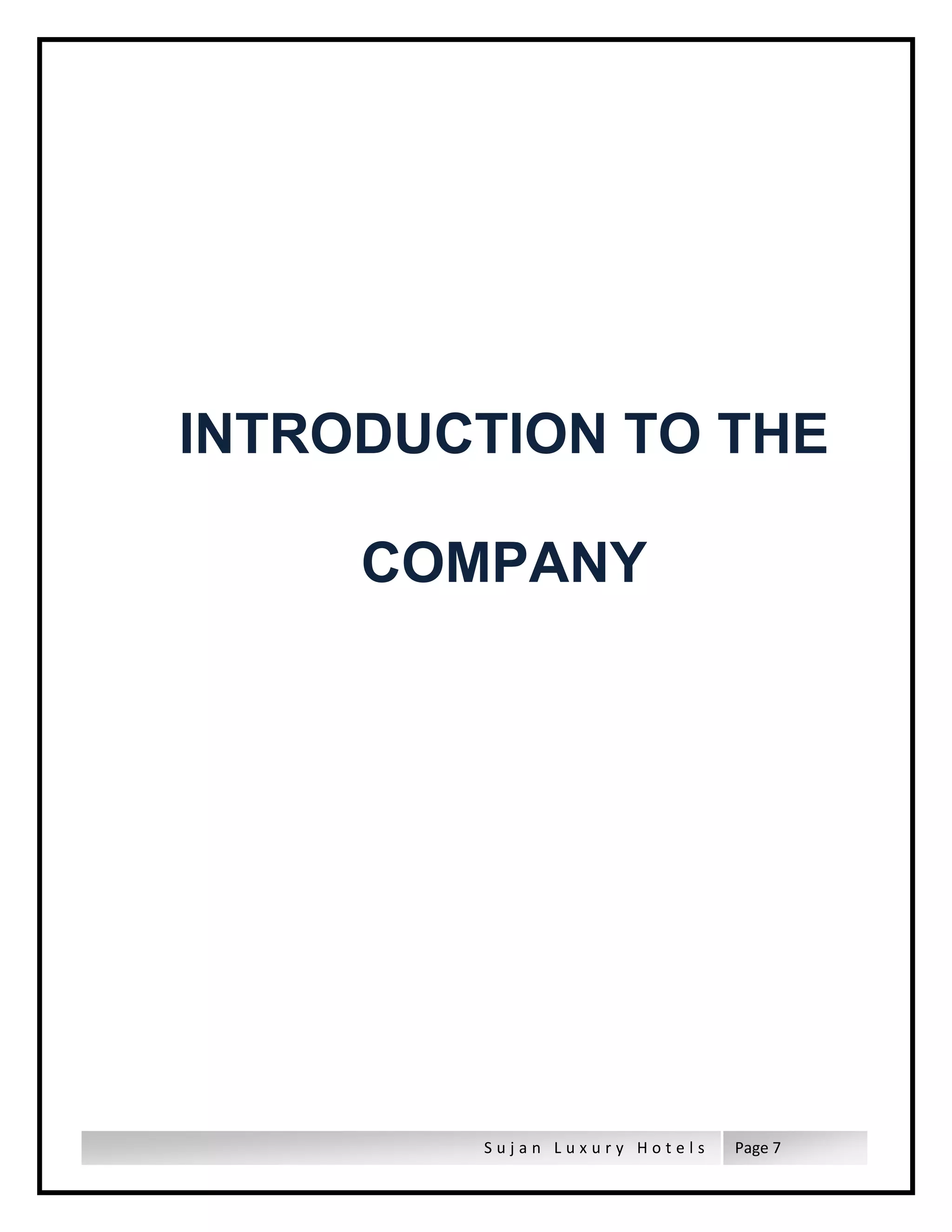 S u j a n L u x u r y H o t e l s Page 7
INTRODUCTION TO THE
COMPANY
 
