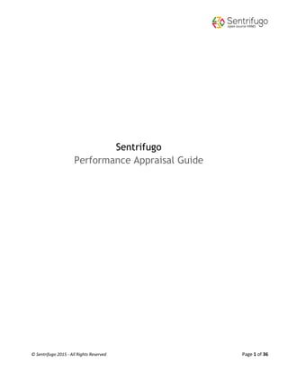 © Sentrifugo 2015 - All Rights Reserved Page 1 of 36
Sentrifugo
Performance Appraisal Guide
 