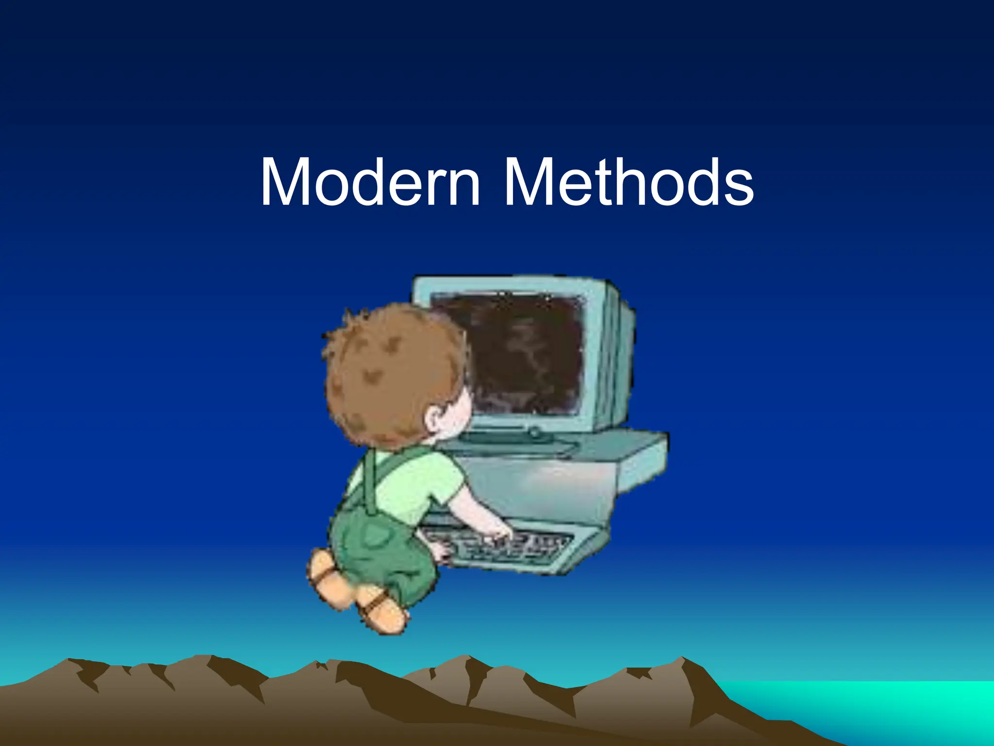 Modern Methods
 
