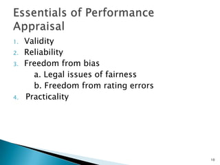1.   Validity
2.   Reliability
3.   Freedom from bias
       a. Legal issues of fairness
       b. Freedom from rating errors
4.   Practicality




                                       10
 