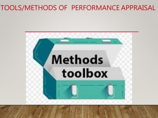 TOOLS/METHODS OF PERFORMANCE APPRAISAL
 