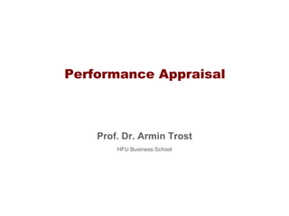 Performance Appraisal
Prof. Dr. Armin Trost
HFU Business School
 