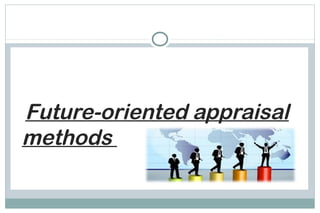 Future-oriented appraisal
methods
 