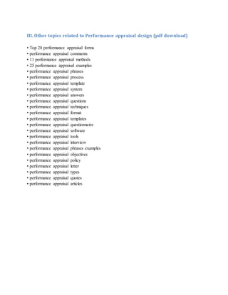 III. Other topics related to Performance appraisal design (pdf download)
• Top 28 performance appraisal forms
• performance appraisal comments
• 11 performance appraisal methods
• 25 performance appraisal examples
• performance appraisal phrases
• performance appraisal process
• performance appraisal template
• performance appraisal system
• performance appraisal answers
• performance appraisal questions
• performance appraisal techniques
• performance appraisal format
• performance appraisal templates
• performance appraisal questionnaire
• performance appraisal software
• performance appraisal tools
• performance appraisal interview
• performance appraisal phrases examples
• performance appraisal objectives
• performance appraisal policy
• performance appraisal letter
• performance appraisal types
• performance appraisal quotes
• performance appraisal articles
 