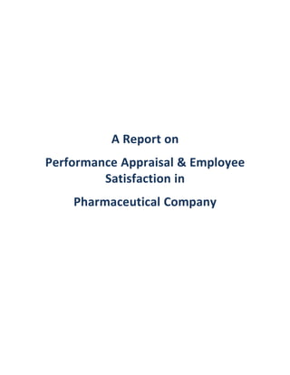 A Report on
Performance Appraisal & Employee
         Satisfaction in
    Pharmaceutical Company
 