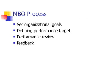 MBO Process Set organizational goals Defining performance target Performance review feedback 