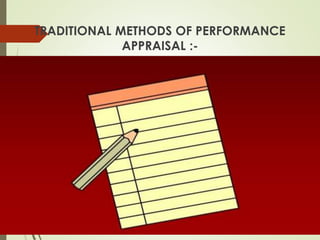 TRADITIONAL METHODS OF PERFORMANCE
APPRAISAL :-
 