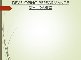 DEVELOPING PERFORMANCE
STANDARDS
 