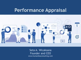 Performance Appraisal
Seta A. Wicaksana
Founder and CEO
www.humanikaconsulting.com
 