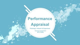 Performance
Appraisal
Psikologi Industri & Organisasi
Vannisa Yunita Putri
6017210093
 