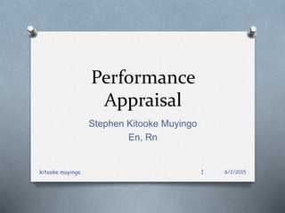 Performance
Appraisal
Stephen Kitooke Muyingo
En, Rn
8/2/2015kitooke muyingo 1
 