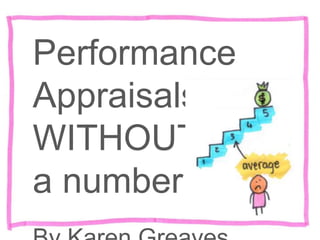 Performance Appraisals
WITHOUT
a number
By Karen Greaves
 