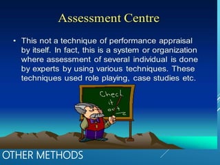 OTHER METHODS
Assessment centre’s
 