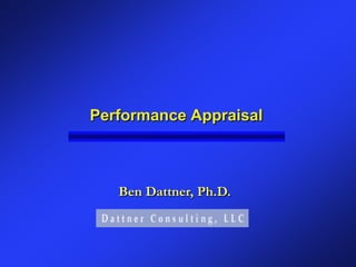 Performance Appraisal



   Ben Dattner, Ph.D.
 