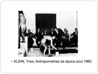  KLEIN, Yves. Antropometrias da época azul.1960 
 