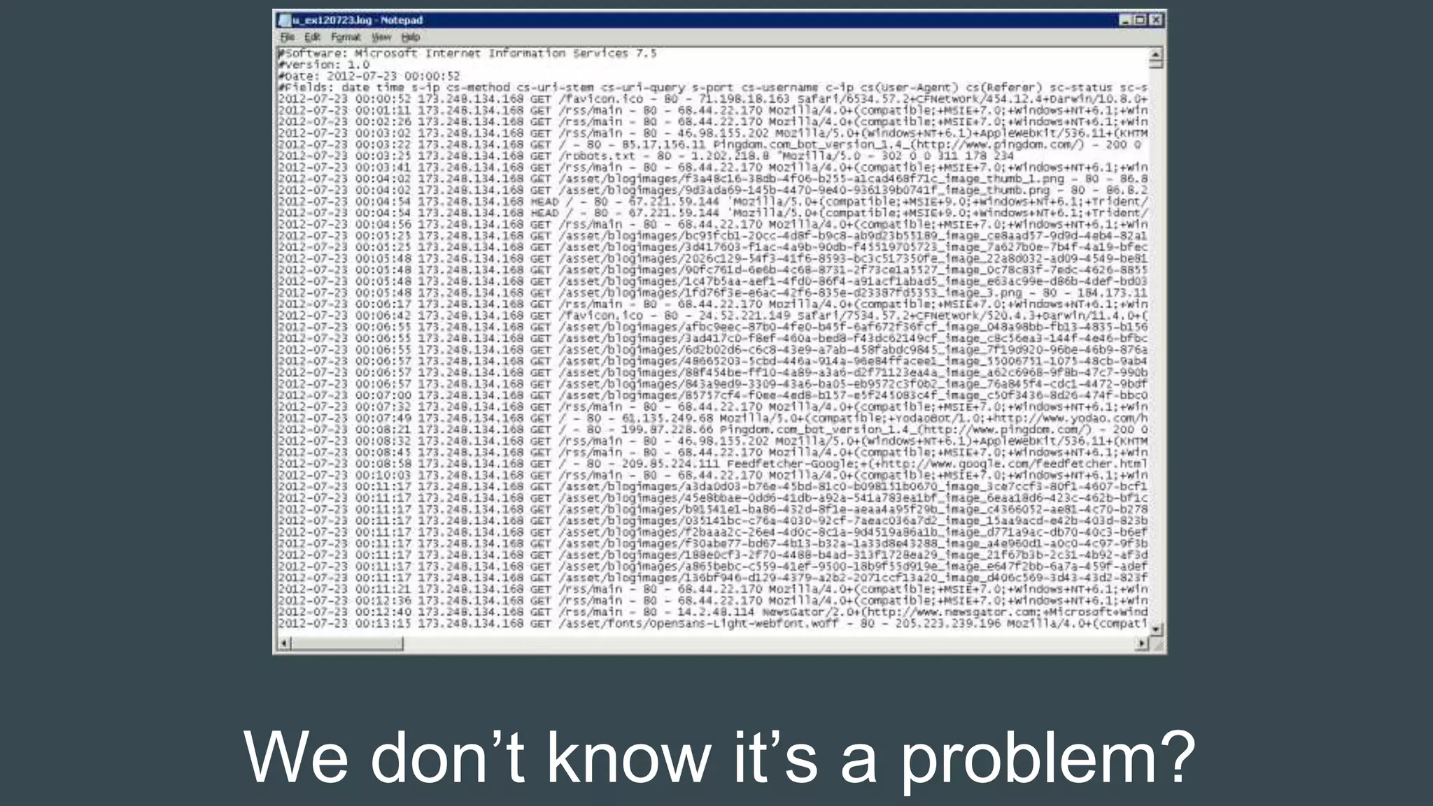 We don’t know it’s a problem?
 