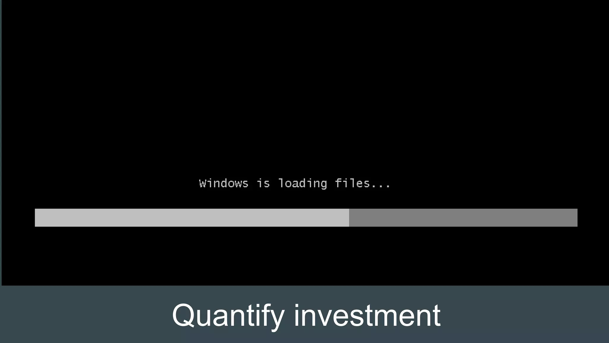 Quantify investment
 