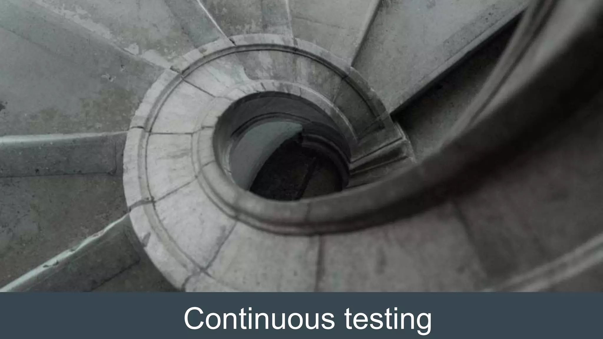 Continuous testing
 