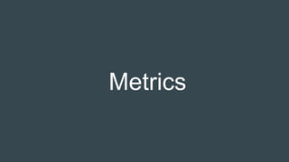 Metrics
 