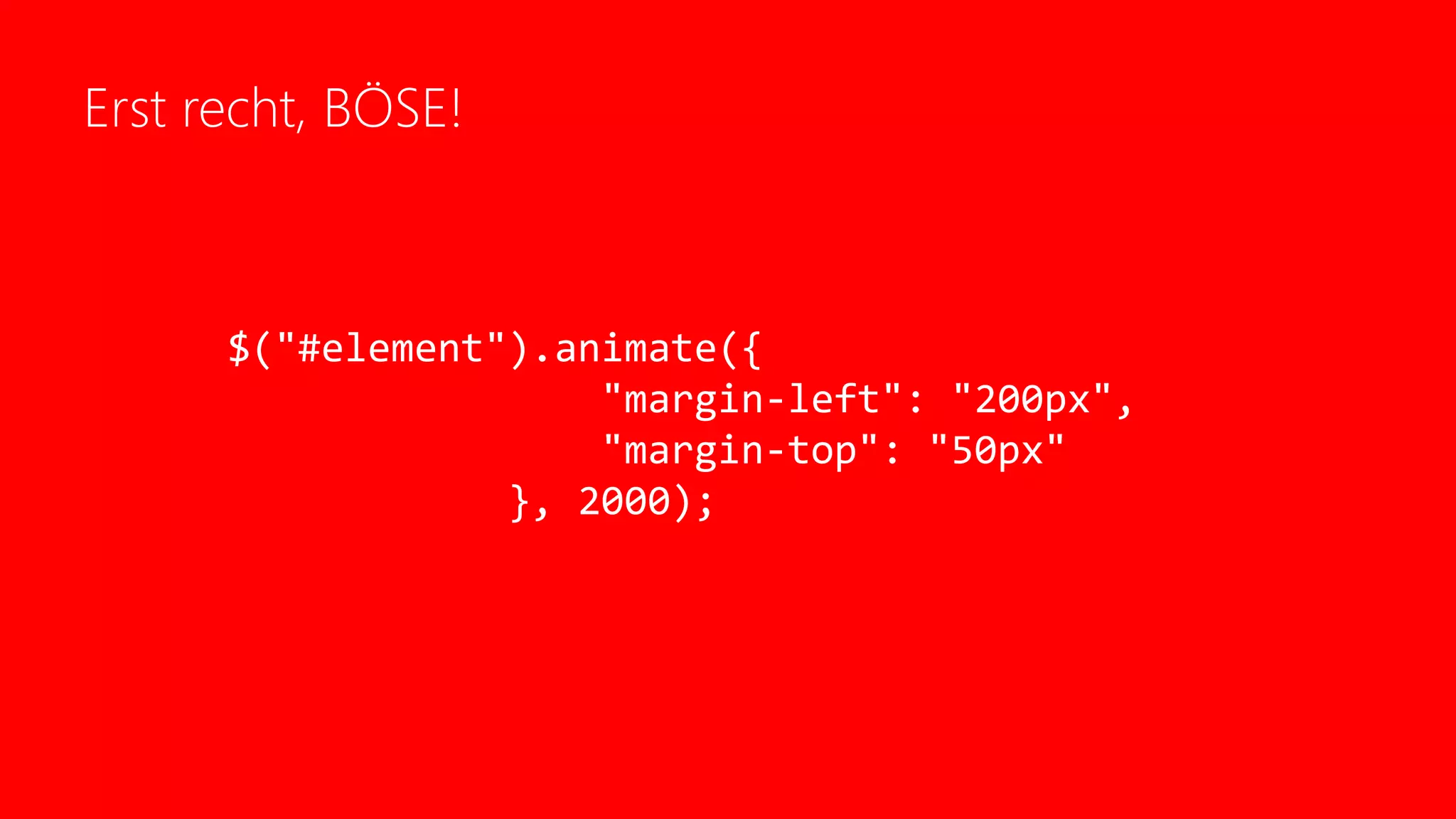 Erst recht, BÖSE!
$("#element").animate({
"margin-left": "200px",
"margin-top": "50px"
}, 2000);
 