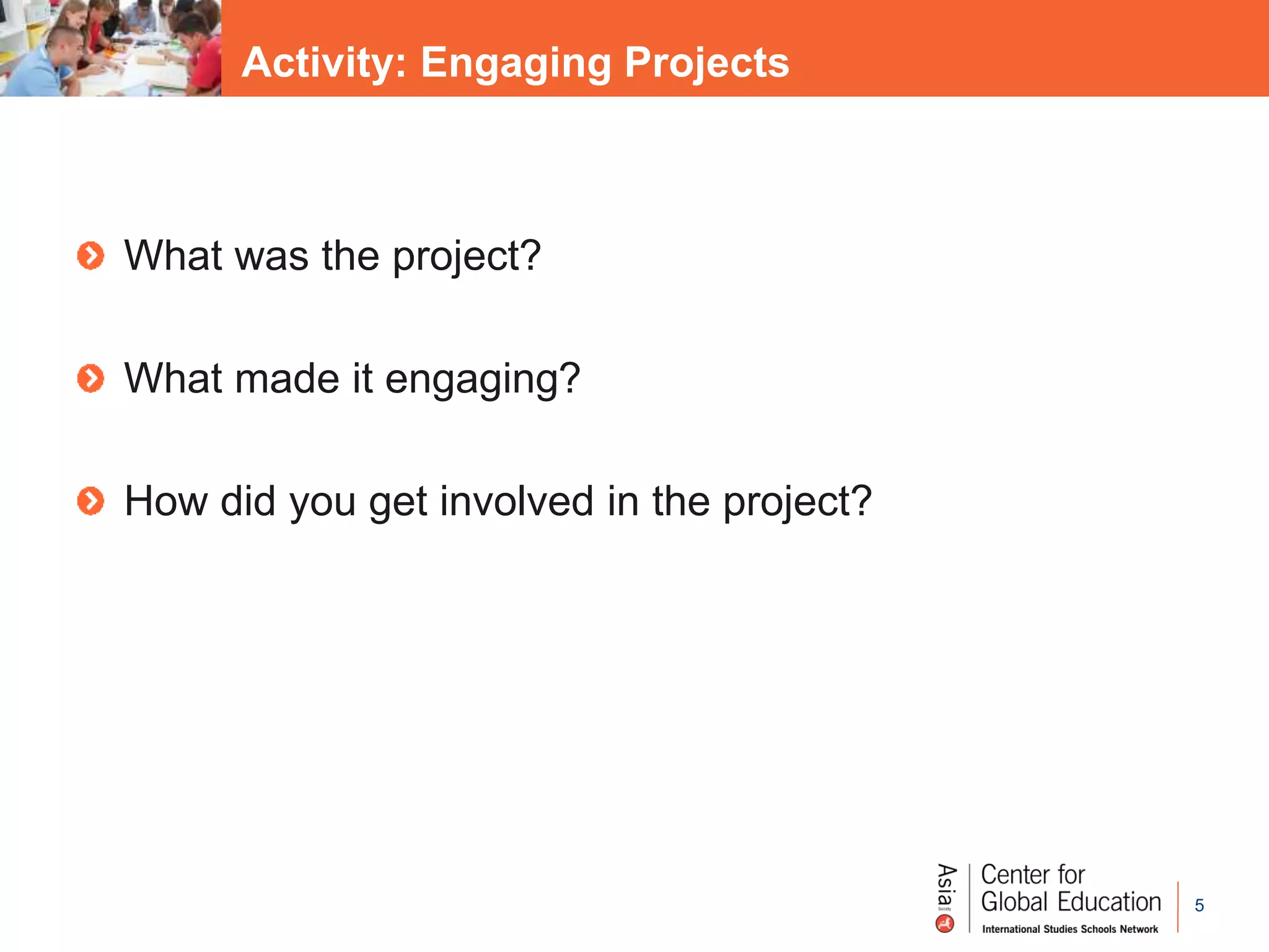 5
Activity: Engaging Projects
What was the project?
What made it engaging?
How did you get involved in the project?
 