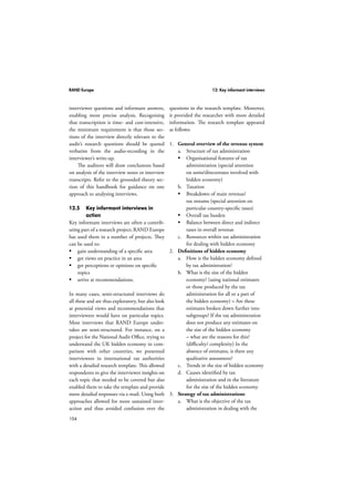 RAND Europe 10: Grounded theory 
is reached where no new categories are needed. 
Strauss and Corbin (1998) summarise, stat-ing 
80 
that “selective coding is the process of 
integrating and refining the theory. In integra-tion, 
categories are organized around a central 
explanatory concept … once a commitment 
is made to a central idea, major categories are 
related to it through explanatory statements of 
relationships” (p. 161). 
10.5 Potential pitfalls in applying 
grounded theory 
Despite its usefulness and practicality, there 
are a number of potential pitfalls in the 
application of grounded theory as a research 
methodology. 
Miles and Huberman (1994) are con-cerned 
about the flexibility of the conceptual 
framework upon which grounded theory 
is based and its design validity. While they 
acknowledge that its flexibility and inductive 
approach is preferred by many researchers, 
they submit that “tighter designs … with well-delineated 
constructs” (p. 17) provide greater 
construct validity, such as the use of multiple 
sources of evidence and the establishment of 
a chain of evidence. They also point out “that 
qualitative research can be out-right ‘confirma-tory’ 
– that is, can seek to test or further expli-cate 
a conceptualization” (p. 17). This can be 
considered in practical terms as the fact that 
all researchers necessarily analyse and make 
sense of data from their own perspective – 
influenced by their own life experience as well 
as by their prior knowledge of the problem or 
issue. While on the one hand “there is a world 
of difference between the abstract knowledge 
in books and the practical knowledge required 
for and acquired in everyday experience – 
between reading what to do, seeing others do 
it, and doing it for yourself” (Dey, 1999, p. 
101), there is also the negative side, that such 
life experiences also lead, no matter how hard a 
person tries, to personal subjective bias. There 
is therefore a consequent risk that in using 
grounded theory, with its flexible conceptual 
framework, researchers might merely reinforce 
and support their own preconceived concepts. 
Consequently, it is always beneficial to run 
any research past a colleague for their objective 
input. 
Another potential pitfall is raised by Dey 
(1999), who expresses concern that, in using 
grounded theory as a research approach, there 
is the risk of focusing so much on the minutiae 
of coding and categorising the material that the 
researcher might lose a more holistic under-standing 
of the data, in effect losing sight of 
the big picture. Consequently he suggests that 
“there are processes that we can only under-stand 
if we recognize the forest as a forest and 
refuse to analyze it in terms of individual trees” 
(p. 100). However, Strauss and Corbin (1998) 
counter that a number of these potential pit-falls 
are minimised or negated by ensuring the 
researcher has a level of theoretical sensitivity, 
that is “the ability to give meaning to data, the 
capacity to understand and the capability to 
separate the pertinent from that which isn’t” 
(p. 42). 
10.6 Grounded theory in action (1): 
a performance audit of counter-terrorism 
measures 
Although not conforming to what might be 
termed more traditional performance audits, 
research is being carried out to identify the 
effectiveness of counter-terrorism systems 
and structures in seven “Western” countries, 
supported by the Airey Neave Trust and the 
National Police Staff College (Fielding and 
Warnes, 2009). 
This research is based on over a hundred 
generic semi-structured interviews of key 
policing, military and security officials in the 
case study countries, utilising “how” and “why” 
 