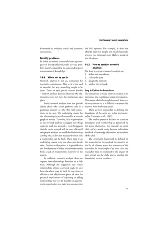 PERFORMANCE AUDIT HANDBOOK 
93 
as the latter might actually lead to an 
increased rejection rate due to quality and 
safety concerns. 
3. Identifying policy options 
To address the policy problem, DG 
SANCO identified four policy options, 
which varied in their scope and their regu-latory 
approach: 
 Option 1: the European Commission 
would continue with its current 
activities in the field of organ 
donation and transplantation, which 
primarily involve sponsoring research 
and pilot programmes in this field 
and participating in international 
cooperation such as in the Council of 
Europe. 
 Option 2 proposes a non-regulatory 
approach to the field of organ 
donation and transplantation. This 
option would establish a European 
Action Plan on Organ Donation 
and Transplantation for the period 
from 2009 to 2015. The Action 
Plan sets out a cooperative approach 
between EU Member States based on 
national action plans. This approach 
is based on the identification and 
development of common objectives, 
agreed quantitative and qualitative 
indicators and benchmarks, regular 
reporting and identification of 
best practices (open method of 
coordination). 
 Option 3 combines the Action Plan 
described under Option 2 with 
a “flexible” directive, supporting 
key elements of the Action Plan in 
the area of quality and safety. The 
regulatory approach of this directive 
would be very much a framework 
initiative, ensuring that national 
legislation was put in place to deal 
with key aspects of organ donation 
and transplantation, but without 
prescribing detailed policy measures. 
 Finally, Option 4 would combine the 
Action Plan described under Option 
2 with a “stringent” directive. 
During the impact assessment, the options 
were only specified in principle. Detailed 
draft regulations only existed for Options 
2 and 3, reflecting the consensus that the 
“no action” or “very stringent directive” 
options would not be politically desirable. 
4. Analysing the options 
To analyse the options, first the most 
important impacts were identified and 
evidence collected to assess them. The col-lection 
of evidence included key inform-ant 
interviews, document and literature 
review, review of statistics and country 
case studies. To structure the collection 
efforts, a causal model was drawn up link-ing 
the proposed actions to the intended 
and unintended impacts of the proposed 
policy. 
Once identified, the impacts for 
each option were analysed. Due to the 
uncertainty of the effects of the different 
options, this impact assessment resorted 
to a combination of benchmarking and 
scenario analysis to assess impacts. 
The Spanish system of organ dona-tion 
and transplantation is considered to 
be one of the best systems in the world, 
producing very high donation rates. The 
policy measures were thus assessed in 
terms of their resemblance to the Spanish 
model, and in turn how likely it would be 
that similar organ donation rates could 
be achieved. Table 11.4 shows the results 
of this benchmarking. 
 