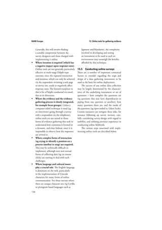 RAND Europe 12: Key informant interviews 
CHAPTER 12 
100 
Key informant interviews Aasha Joshi 
12.1 Key points 
 Key informant interviews provide insight 
into selected experts’ understanding of 
the implementation, utility and efficacy 
of a programme. 
 Key informant interviews require skilled 
interviewers if they are to yield useful 
information. 
12.2 Defining key informant 
interviews 
Key informants are those people within an 
organisation who have “specialized knowl-edge, 
skills, or expertise” (McKernan, 1996, 
p. 131). Thus interviewing key informants can 
be a useful method for understanding the par-ticular 
contexts in which programmes are (or 
will be) implemented and how those contexts 
may shape the depth and extent of programme 
implementation within an organisation. 
Although the information garnered from 
key informant interviews cannot necessarily 
be generalised to the organisation at large, it 
allows interviewers access to in-depth percep-tions 
which are not easily accessible through a 
random selection of interview respondents. 
Key informant interviews can provide gen-eral 
descriptions of the process of programme 
implementation, and can provide interview-ers 
with particular insights into informants’ 
understanding of a particular problem or 
programme, including a programme’s viewed 
objectives, structure, implementation, utility 
and different outcomes. In the course of the 
interview, the informants will probably men-tion 
various phenomena including their beliefs, 
values, roles, experiences, behaviours, and rela-tionships 
to others within an organisation, all 
of which can be important in understanding 
the area of investigation (Bryman, 2001, p. 
319). 
12.3 When to use key informant 
interviews 
Interviews with key informants are most 
useful as a data collection method when the 
research objective is to understand informants’ 
(possibly differing) views of a programme or 
common setting, to document their experi-ences 
in implementing a programme, or to 
describe differing outcomes across people or 
sites. 
They are not as useful as a stand-alone 
method when the primary research objective 
is to measure outcomes across an entire setting 
or programme, or to determine the cause or 
effects of an implemented programme. 
12.4 How to conduct key informant 
interviews 
Successful key informant interviews depend on 
choosing the best way to ask questions for the 
required research objective, and on the skills of 
the interviewer in getting the most informative 
and detailed answers to those questions. 
Deciding how to ask interview questions is 
contingent on why and about what the ques-tions 
are being asked; the kinds of information 
needed to answer the audit’s research questions 
will determine how to collect relevant infor-mation 
from the informants. To collect this 
information, one of the goals for the interview 
should be “to provide a framework [of ques-tions] 
within which people can respond in a 
way that represents accurately and thoroughly 
their point of view about a programme” 
 