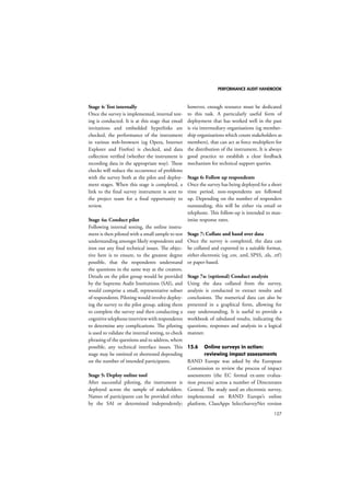 PERFORMANCE AUDIT HANDBOOK 
103 
questions, the ultimate purpose of the 
interview. 
If the interview questions are designed 
appropriately and they (and their accompany-ing 
prompts) are asked skilfully, the semi-struc-tured 
interview should generate rich informa-tion 
about the topics under examination. 
However, with this abundance comes the 
potentially limited ability to compare responses 
directly across all of the interviews. Given the 
leeway granted to interviewers in phrasing 
and ordering questions, as well as the possibly 
varying response styles of informants (rang-ing 
from discursive and verbose to concrete 
and reticent), answers to particular interview 
questions or even to the topics discussed will 
require an attentive eye during analysis. 
Irrespective of the type of interview 
conducted – structured or semi-structured – 
there are some common pitfalls that should 
be avoided, such as conducting the interview 
in a noisy setting or leading the informants’ 
responses (no matter how unintentionally). 
The interviewer should try to schedule the 
interview in a setting with minimal distrac-tion, 
preferably a room with a closed door, 
in which only the interviewer and the key 
informant will be able to hear each other. If 
others can hear the informant, she or he may 
feel inhibited in offering candid responses. 
Before the interview even begins, the 
interviewer should explain the interview proc-ess 
and its purpose. This explanation should 
address the scope of the interview, describing 
its general purpose (eg, to learn more about 
how a specific programme is working out; to 
figure out if any improvements need to be 
made to a particular process), and any topics 
that will be discussed (eg, programme need, 
costs, or achievements). Before the interviewer 
asks any interview questions, confidential-ity 
(eg, if the informant’s name or any other 
identifiable information will be made known 
to anyone outside of the auditing team) 
should be talked about, and the interviewer 
should encourage the informant to ask any 
clarifying questions about how any informa-tion 
obtained from the interview will be used. 
Finally, the interviewer should provide his/her 
contact information so that the informant can 
discuss any new concerns about the interview 
after it has concluded. 
Table 12.2: Examples of common 
pitfalls in interviewing 
 Interruptions from outside (eg, telephone 
calls or visitors walking into the room) 
 Competing distractions (eg, loud noises) 
 Nervousness in interviewer or key 
informant 
 Interviewer jumping from one topic to 
another 
 Interviewer instructing the informant (eg, 
giving advice) 
 Interviewer presenting their own 
perspective on a situation 
Source: Adapted from Field and Morse (1989), 
referenced in Britten (1995) 
During the interview itself, the interviewer 
should record the informant’s responses by 
taking detailed notes and preferably audio-taping 
the interview. After the interview, the 
notes should be written up, noting the ques-tions 
answered or the topics discussed and the 
informant’s responses, using the informant’s 
own words as much as possible. To capture 
the informant’s view accurately, the interview 
write-up should reference the audio-recording 
extensively. 
Any unresolved contradictions in the 
informant’s responses should be noted, along 
with their answers. Ideally, the audio-tapes 
should be transcribed in their entirety. The 
transcripts offer a verbatim record of both the 
 
