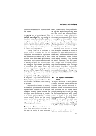 PERFORMANCE AUDIT HANDBOOK 
113 
Document reviews, interviews and focus 
groups are most commonly used to populate 
a logic model. However, there are obviously 
other methods that could also be employed. 
Regardless of the method selected, the devel-opment 
of a logic model always involves a 
significant amount of professional judgement. 
13.6 A logic model in action: 
combating benefit fraud 
In collaboration with the National Audit 
Office (NAO), RAND Europe examined six 
initiatives to combat fraud in the Department 
for Work and Pensions (DWP) in 2007. 
The initiatives represented different aspects 
(prevention, detection and deterrence) of an 
integrated strategy to tackle fraud, operated by 
different parts of DWP. The initiatives selected 
for the analysis are represented in Table 13.1. 
Table 13.1: DWP initiatives selected for 
analysis 
Initiative Area Responsible 
within DWP 
“Targeting 
Fraud” 
advertising 
campaign 
Deterr-ence/ 
Prevention 
Communi-cations 
Directorate 
National 
Benefit Fraud 
Hotline 
Detection 
Contact 
Centre 
Directorate 
Data Matching 
Service Detection Information 
Directorate 
Fraud 
Investigation 
Investig-ation 
Benefits 
Service 
Directorate 
Customer 
Compliance Prevention 
Customer 
Services 
Directorate 
Administrative 
Penalties 
and Criminal 
Prosecutions 
Correction Solicitors’ 
Branch 
Each of the above initiatives was investigated 
in detail following the same method. For each 
of the initiatives, a logic model of relevant 
inputs, activities, outputs and outcomes was 
constructed, with the aim of relating the 
resources invested to actual outcomes. Logic 
models were used to provide a structure for 
these. 
Below, we describe the use of logic 
models for the “Targeting fraud” advertising 
campaign. 
Background: A description of 
the initiative “Targeting Fraud” 
advertising campaign (the intervention 
studies) 
In a bid to discourage active benefit fraud and 
make fraud socially unacceptable, DWP sought 
 