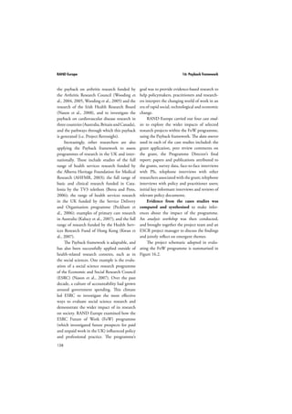 RAND Europe 13: Logic models 
to increase the general public’s awareness of 
the negative implications of fraud through two 
advertising campaigns via the national press, 
television and radio, and other media. 
114 
The first of these campaigns centred on 
the phrase “Targeting Benefit Fraud”. It ran 
from March 2001 to March 2006. The second 
campaign focused on the message “No ifs, 
no buts”, and launched in October 2006. 
This campaign was designed to appeal to the 
individual’s sense of responsibility, differing 
from the earlier “Big Brother” approach. In 
addition, it aimed to raise awareness to reduce 
customer error as well as fraud. To understand 
what was invested, what was done and what 
the outcomes of the initiative on the advertis-ing 
fraud campaign were, a logic model was 
developed. 
Developing the logic model for the 
initiative 
In a first phase, preliminary models were con-structed 
on the basis of desk research using 
published literature and internal documents 
provided by the DWP. In a later stage, logic 
models were completed and validated in a 
series of workshops run jointly by RAND 
Europe and the NAO with selected DWP staff. 
These workshops included interviews and a 
group workshop. Both the interviews and the 
workshops were structured around the four 
principal areas of logic modelling: Resources/ 
Inputs, Activities/Processes, Outputs, and 
Outcomes. The resulting practitioners’ input 
informed the more detailed construction of 
the logic model set out below (Stolk et al., 
2007) (Figure 13.2). 
Developing logic models with staff respon-sible 
for delivering the initiatives allowed a 
“thick narrative” to be developed and agreed, 
highlighting complexities and challenges as 
well as revealing both formal and informal ways 
in which these were overcome. As pointed out 
by Stolk et al. (2007), the visual representation 
of the “theory of action” makes understanding 
between participants easier. 
13.7 Summary 
Logic models are graphical representations 
of the inputs, activities, outputs, outcomes 
and impacts of programmes or projects. 
Logic models allow users to think systemati-cally 
about a programme’s elements and how 
they link together, identifying potential gaps, 
developing a common understanding of the 
programme among stakeholders and organis-ing 
information in a practical and structured 
way. Therefore, logic models are appropriate 
for framing evaluation questions, programme 
planning and implementation as well as per-formance 
evaluation. Yet logic models are con-text 
specific. If programmes are particularly 
complex, with significant feedback loops and 
highly changing dynamics, the evaluator might 
want to consider using a different approach. 
13.8 Further reading 
Devine, P., Using Logic Models in Substance 
Abuse Treatment Evaluations, Fairfax, VA: 
National Evaluation Data and Techni-cal 
Assistance Center, Caliber Associates, 
1999. 
Hernandez, M.  S. Hodges, Crafting Logic 
Models for Systems of Care: Ideas into 
Action, Tampa, FL: University of South 
Florida, The Louis de la Parte Florida 
Mental Health Institute, Department of 
Child  Family Studies, 2003. 
W.K. Kellogg Foundation, W.K. Kel-logg 
Foundation Evaluation Hand-book, 
1998. As at 6 October 2009: 
http://www.wkkf.org/Pubs/Tools/Evalua 
tion/Pub770.pdf 
 