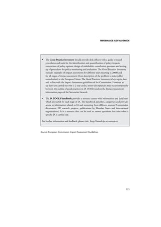 PERFORMANCE AUDIT HANDBOOK 
145 
Case study C Case study D 
 Research was discussed with 
advisory group; could have led to 
changes in practice by members 
 Research was fed back to study 
organisations; could have led to 
changes in practice in studied 
organisations 
 Research was fed back to study organisations 
as part of the clearance process, but there are 
no known practice impacts from this 
 The way a major UK employer conducted itself 
in the negotiations of a new partnership deal 
 Increased awareness of workplace 
issues and equality through extensive 
media coverage (use of findings by 
FoW media fellow; 20 articles in 
national and 50 in local newspapers 
15 in magazines and features in TV) 
 Impossible to attribute any socio-economic 
benefits to the project 
 Three pieces in local newspapers about the 
Phase I research. 
 Three items in magazines (trade press) 
 Impossible to attribute any socio-economic 
benefits to the project 
 