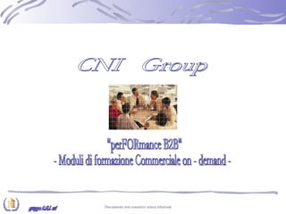 gruppo C.N.I. srl CNI  Group &quot;perFORmance B2B&quot; - Moduli di formazione Commerciale on - demand - 