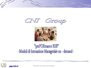 gruppo C.N.I. srl CNI  Group &quot;perFORmance B2B&quot; - Moduli di formazione Manageriale on - demand - 