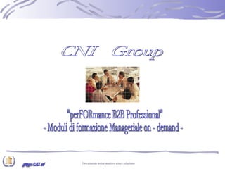 gruppo C.N.I. srl CNI  Group &quot;perFORmance B2B Professional&quot; - Moduli di formazione Manageriale on - demand - 