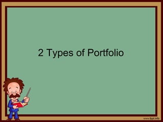 2 Types of Portfolio
 