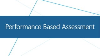 Performance Based Assessment
 