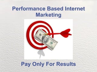 Performance Based Internet Marketing Pay Only For Results 