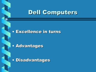 Dell Computers Excellence in turns Advantages Disadvantages 