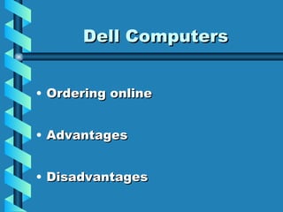 Dell Computers Ordering online Advantages  Disadvantages 