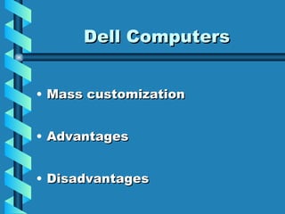 Dell Computers Mass customization Advantages Disadvantages 