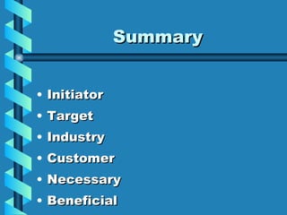 Summary Initiator Target Industry Customer Necessary Beneficial 