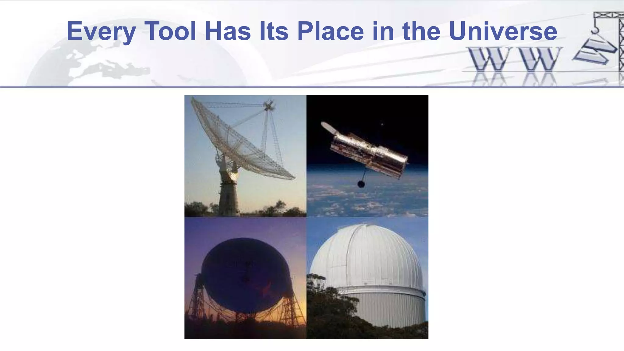 Every Tool Has Its Place in the Universe
 