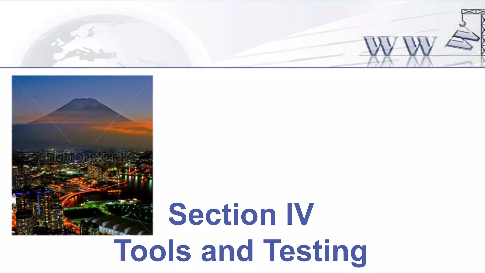 Section IV
Tools and Testing
 