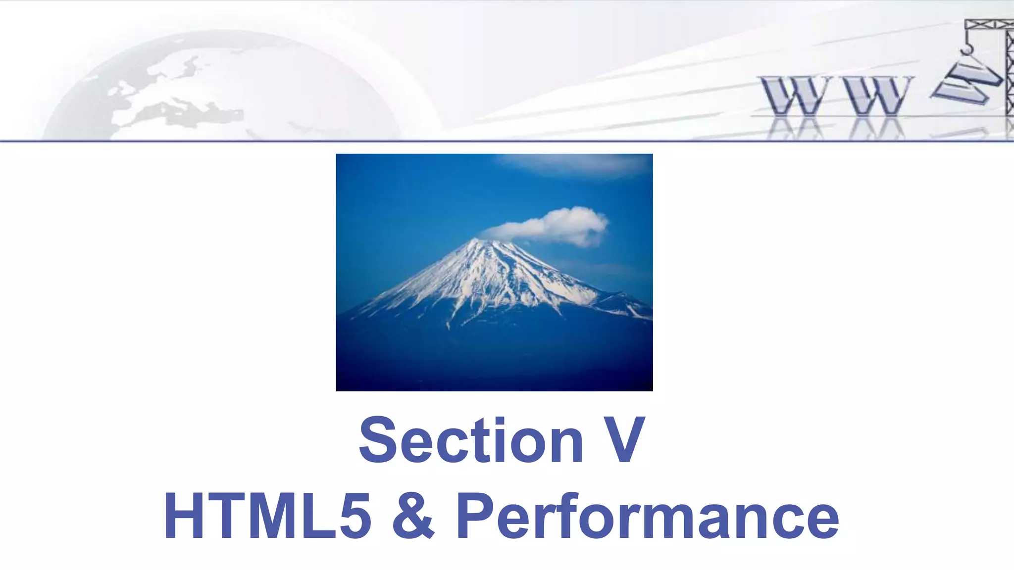 Section V
HTML5 & Performance
 