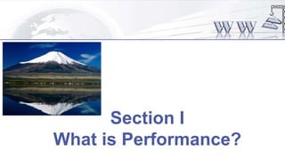 Section I
What is Performance?
 