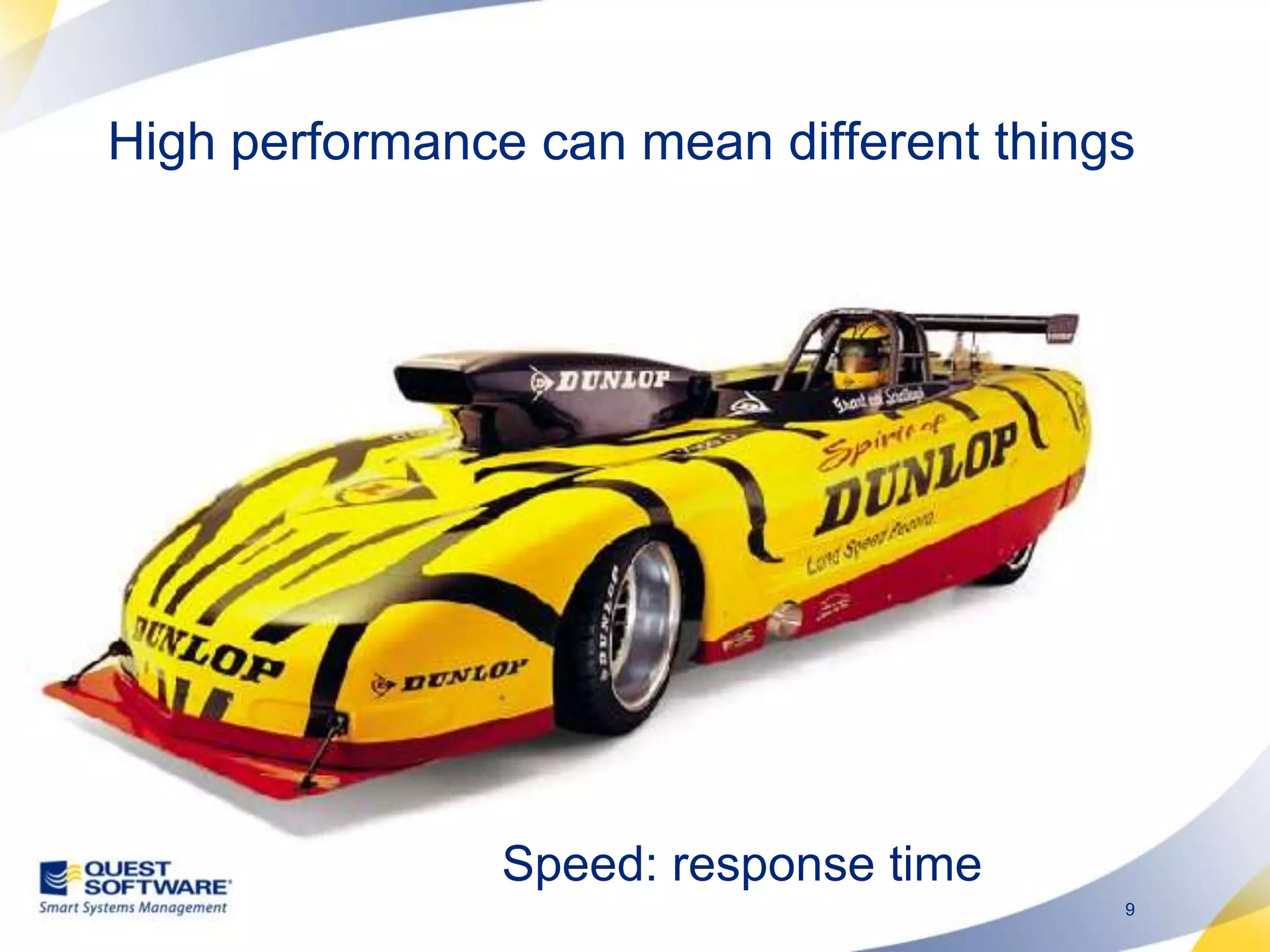 High performance can mean different thingsSpeed: response time 